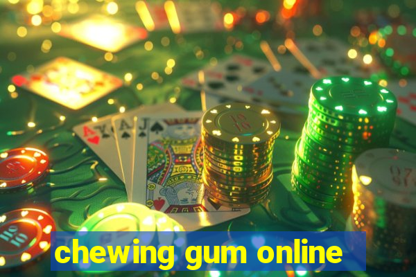 chewing gum online